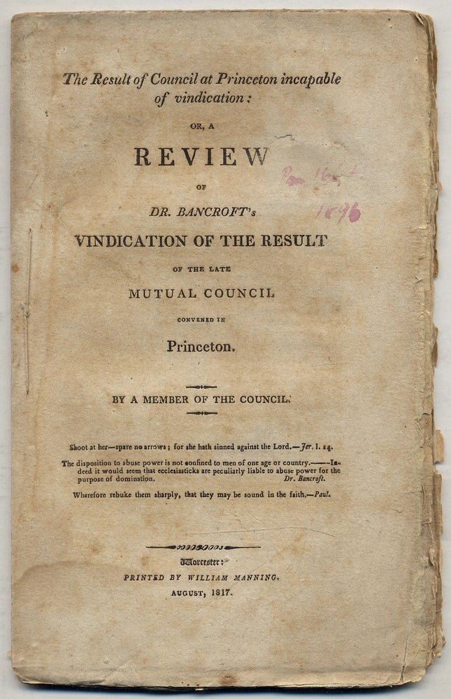 Item #326559 The Result of Council at Princeton incapable of vindication: or, a Review of Dr. Bancroft's Vindication of the Result of the late Mutual Council Convened in Princeton