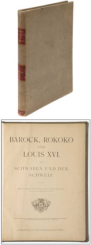 Item #326575 Barock, Rokoko Und Louis XVI Aus Schwaben Und Der Schweiz. Wilhelm KICK.