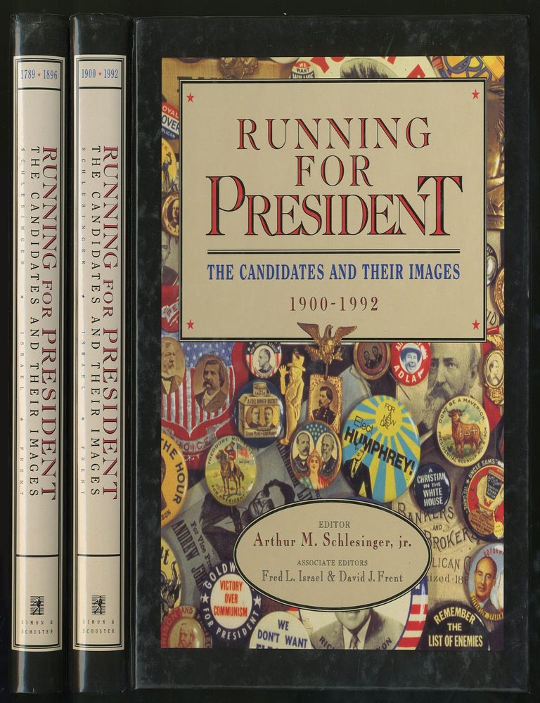 Running For President: The Candidates and Their Images: Volume One: 1789-1896 and Volume Two:. Arthur M. SCHLESINGER, edited, Jr.