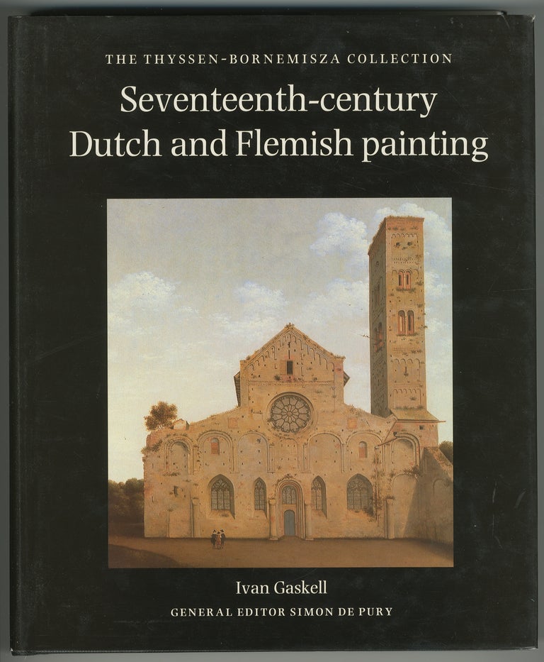 Seventeenth-century Dutch and Flemish Painting: The Thyssen-Bornemisza Collection. Ivan GASKELL.