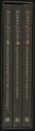 Echoes of Glory in Three Volumes: Arms and Equipment of the Confederacy, Arms and Equipment of the Union, Illustrated Atlas of the Civil War