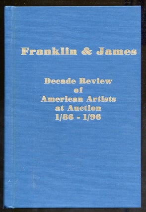 Item #327639 Franklin and James Decade Review of american Artists at Auction 1/86-1/96