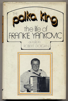 The Polka King: The Life of Frankie Yankovic. Frankie as told to YANKOVIC.