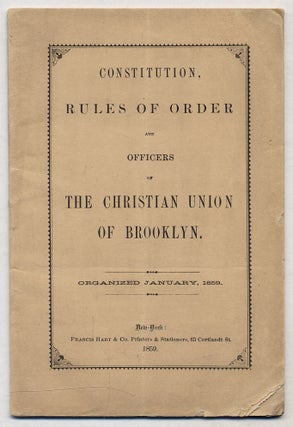 Item #328348 Constitution, Rules of Order and Officers of The Christian Union of Brooklyn