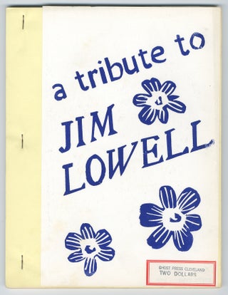 Item #328658 A Tribute To Jim Lowell. Charles BUKOWSKI, Jasper Wood, Allen De Loach, John...