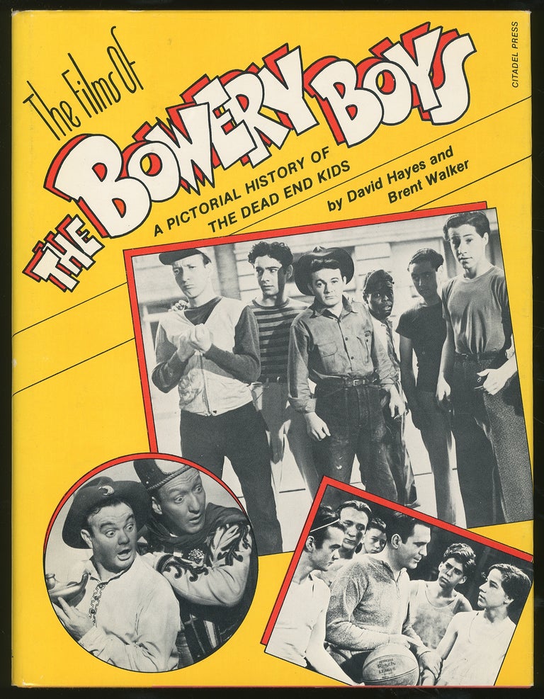 Item #329396 The Films of The Bowery Boys: A Pictorial History of The Dead End Kids. David HAYES, Brent Walker.