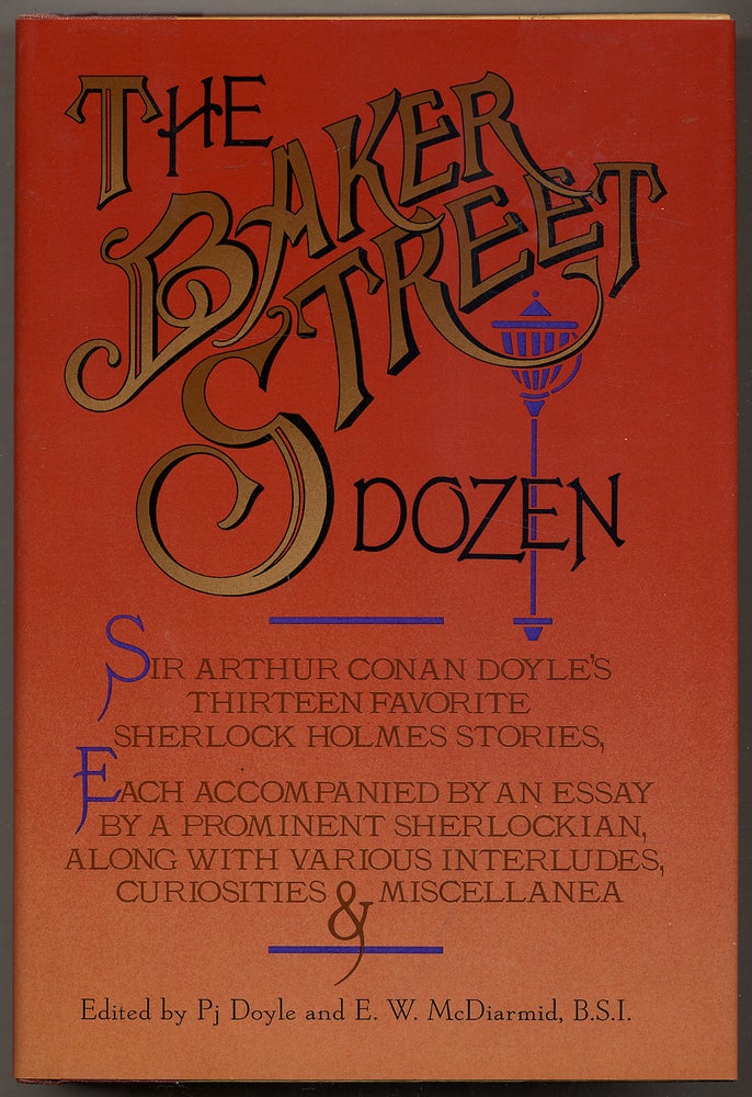 Item #329502 The Baker Street Dozen, Sir Arthur Conan Doyle's Thirteen Favorite Sherlock Holmes Stories. Arthur Conan DOYLE, P. J. DOYLE, B. S. I. E W. McDiarmid.