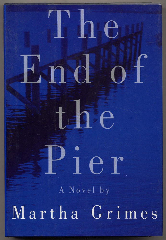 Item #329508 The End of the Pier. Martha GRIMES.