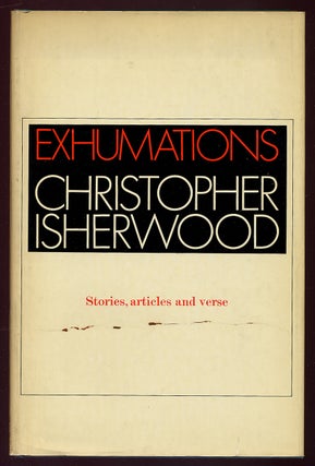 Item #329934 Exhumations: Stories Articles Verses. Christopher ISHERWOOD
