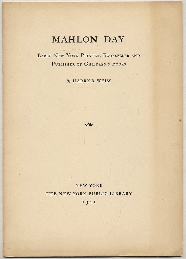 Item #330035 Mahlon Day: Early New York Printer, Bookseller and Publisher of Children's Books. Harry B. WEISS.
