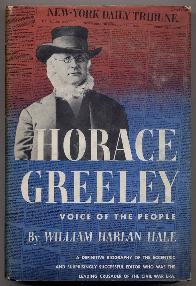 Item #330649 Horace Greeley: Voice of the People. William Harlan HALE.
