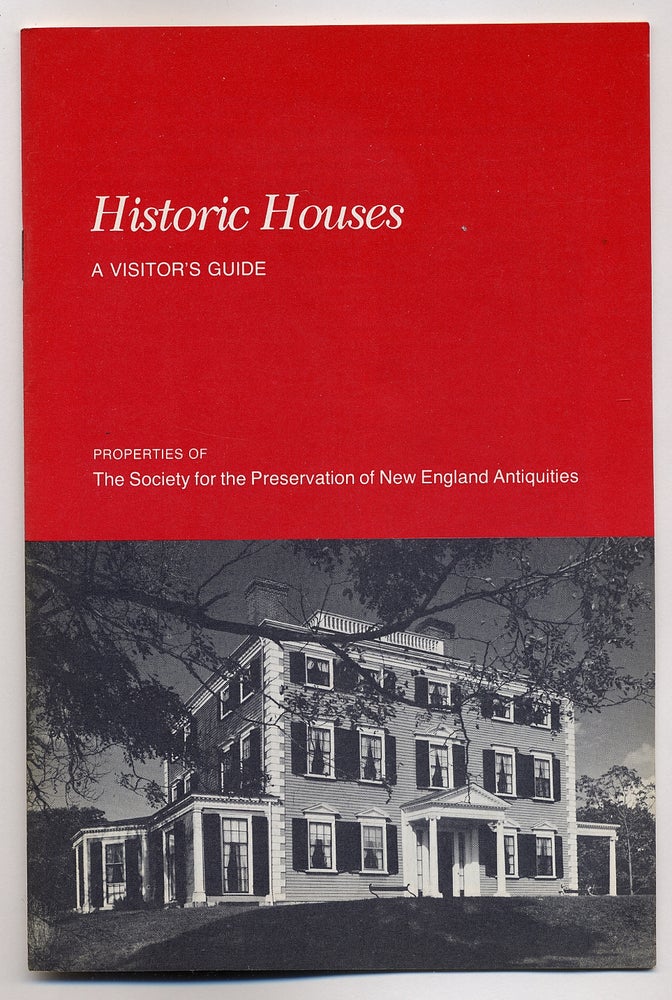 Item #331422 Historic Houses: A Visitor's Guide, Properites of The Society for the Preservation of New England Antiquities
