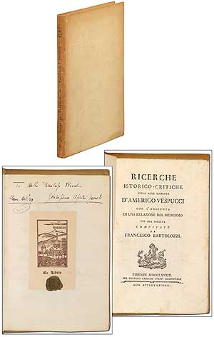 Richerche istorico-critiche circa alle scoperte d'Amerigo Vespucci con l'aggiunta di una. Francesco BARTOLOZZI.