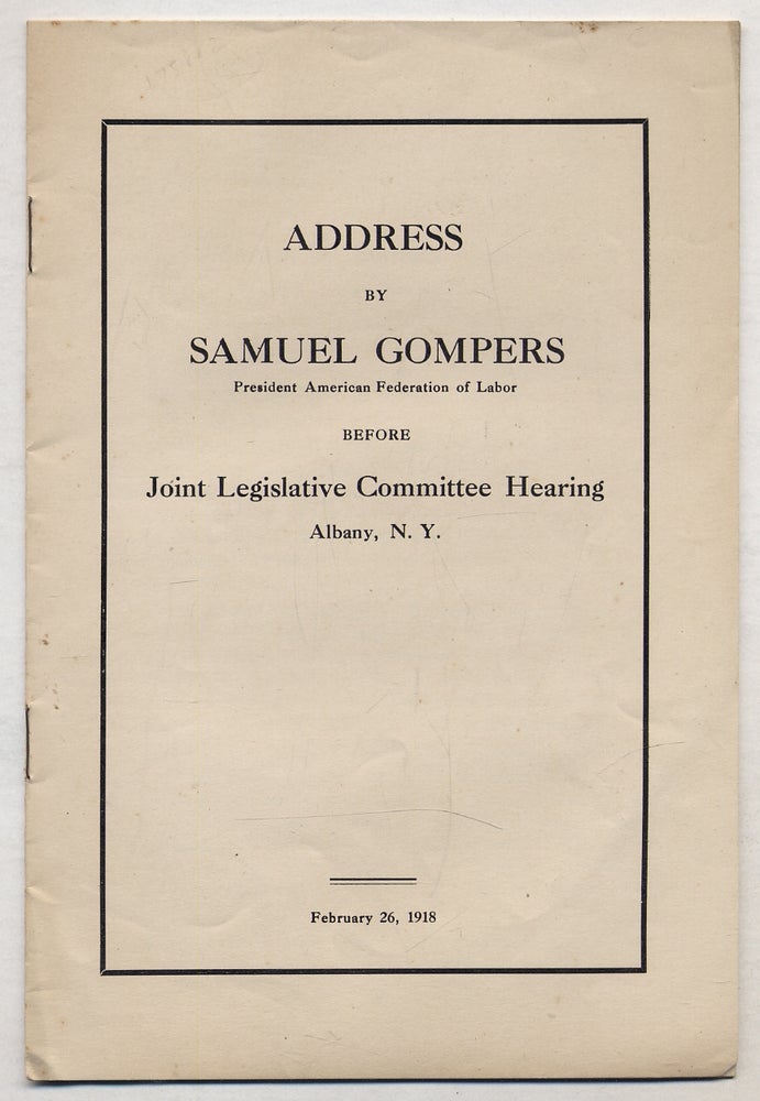 Item #331710 Address Before Joint Legislative Committee Hearing Albany, N.Y. Samuel GOMPERS.