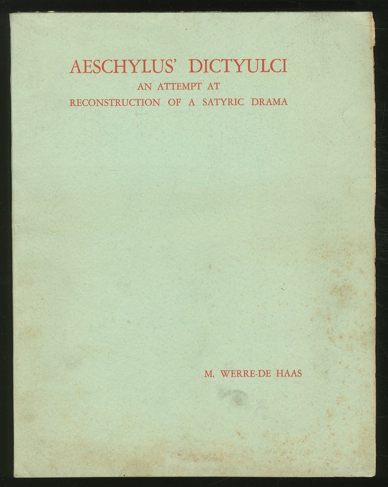 Item #331734 Aeschylus's Dictyulci: An Attempt at Reconstruction of a Satyric Drama. M. WERRE-DE HAAS.