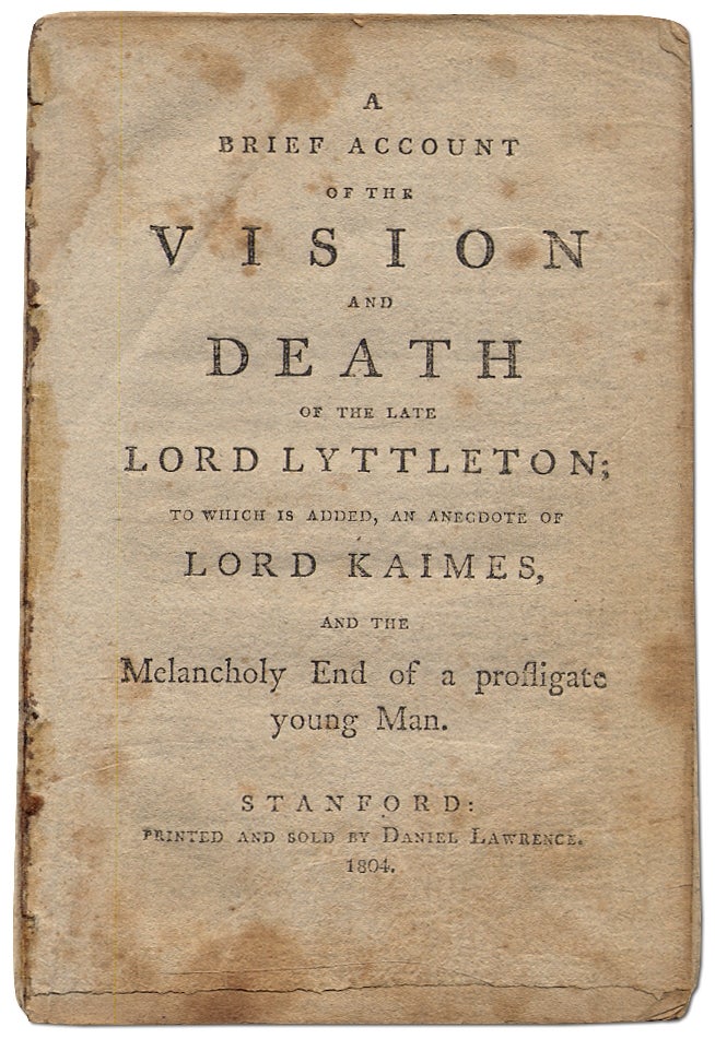 Item #331797 A Brief Account of the Vision and Death of the Late Lord Lyttleton [Lyttelton]: To Which is Added an Anecdote of Lord Kaimes [i.e. Lord Kames] and the Melancholy End of a profligate Young Man. Mary KNOWLES, attributed to.