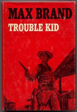 Item #33223 Trouble Kid. Max BRAND, Frederick Faust