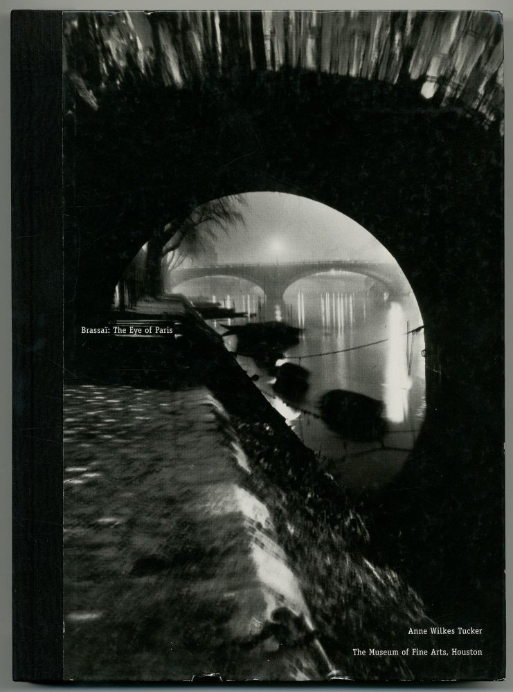Item #333010 Brassaï: The Eye of Paris. Anne Wilkes with TUCKER, Richard Howard, Avis Berman.