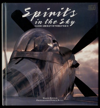 Item #333605 Spirits in the Sky, Classic Aircraft of World War II. Mark BOWMAN