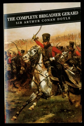 Item #333614 The Complete Brigadier Gerard. Sir Arthur Conan DOYLE