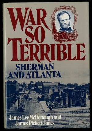 Item #333680 War So Terrible, Sherman and Atlanta. James Lee McDONOUGH, James Pickett Jones
