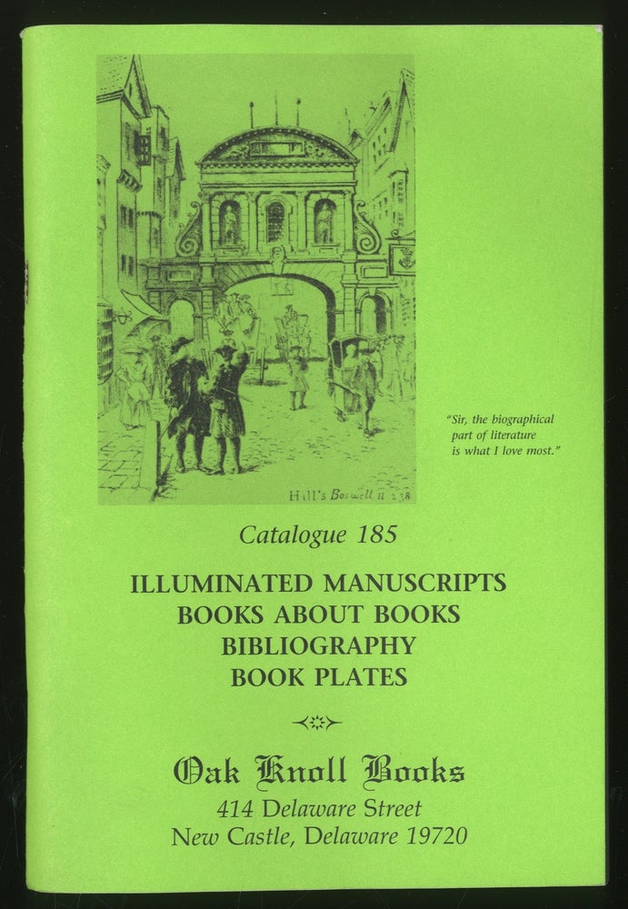 Item #334127 [Bookseller's Catalogue]: Oak Knoll Books: Illuminated Manuscripts, Books About Books, Bibliography, Book Plates: Catalogue 185