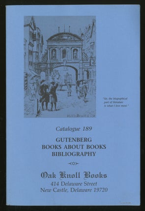 Item #334230 [Bookseller's Catalogue]: Oak Knoll Books: Catalogue 189: Gutenberg, Books About...