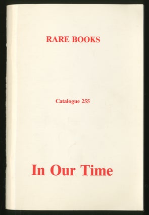 Item #334301 In Our Time Rare Books: Catalogue 255