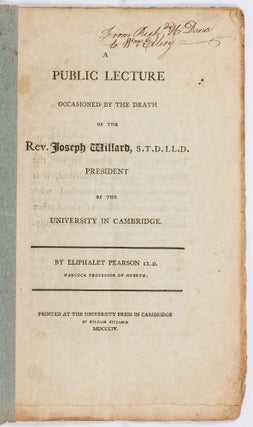 A Public Lecture Occasioned by the Death of the Rev. Joseph Willard, S.T.D.LL.D. President of the University in Cambridge