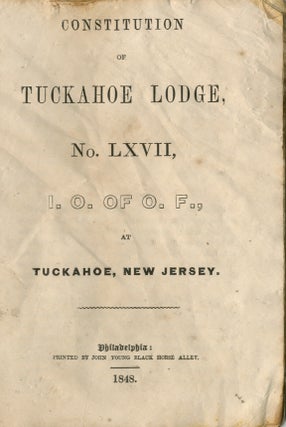 Constitution of Tuckahoe Lodge. No. LXVII, I.O. of O.F., at Tuckahoe, New Jersey