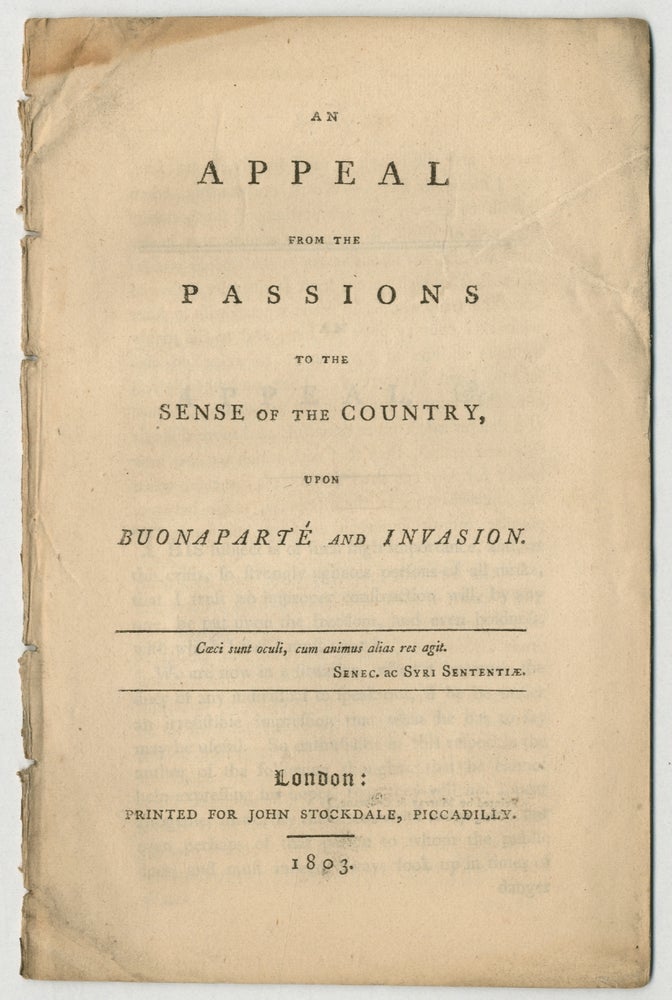 Item #334778 An Appeal from the Passions to the Sense of the Country, Upon Buonaparté and Invasion