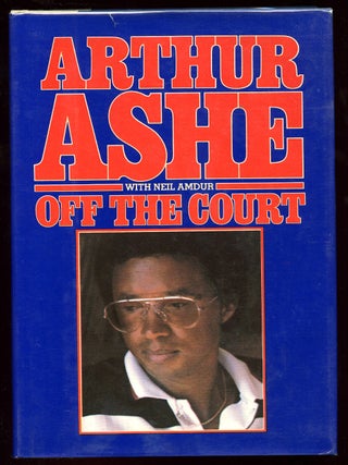 Item #3350 Off the Court. Arthur ASHE, Neil Amdur