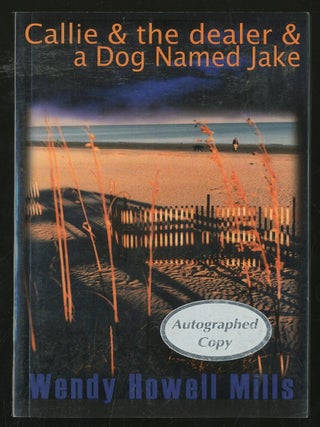 Callie & The Dealer & a Dog Named Jake. Wendy Howell MILLS.