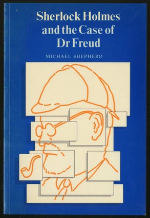 Item #335414 Sherlock Holmes and the Case of Dr. Freud. Arthur Conan DOYLE, Michael SHEPHERD
