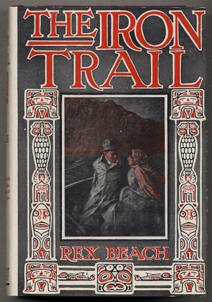 Item #335584 The Iron Trail: An Alaskan Romance. Rex BEACH