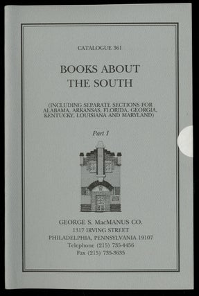 Item #335745 George S. MacManus Co.: Catalogue 361: Books About the South, Part I