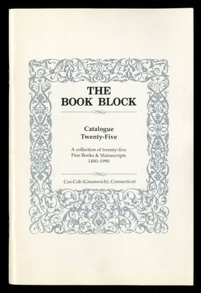 Item #335794 The Book Block: Catalogue Twenty-Five: A Collection of Twenty-Five Fine Books &...