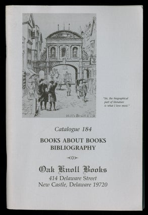Item #335799 [Bookseller's Catalogue]: Oak Knoll Books: Catalogue 184: Books About Books...