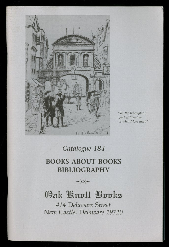 Item #335799 [Bookseller's Catalogue]: Oak Knoll Books: Catalogue 184: Books About Books Bibliography