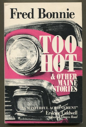 Item #336396 Too Hot & Other Maine Stories. Fred BONNIE, Peter Taylor