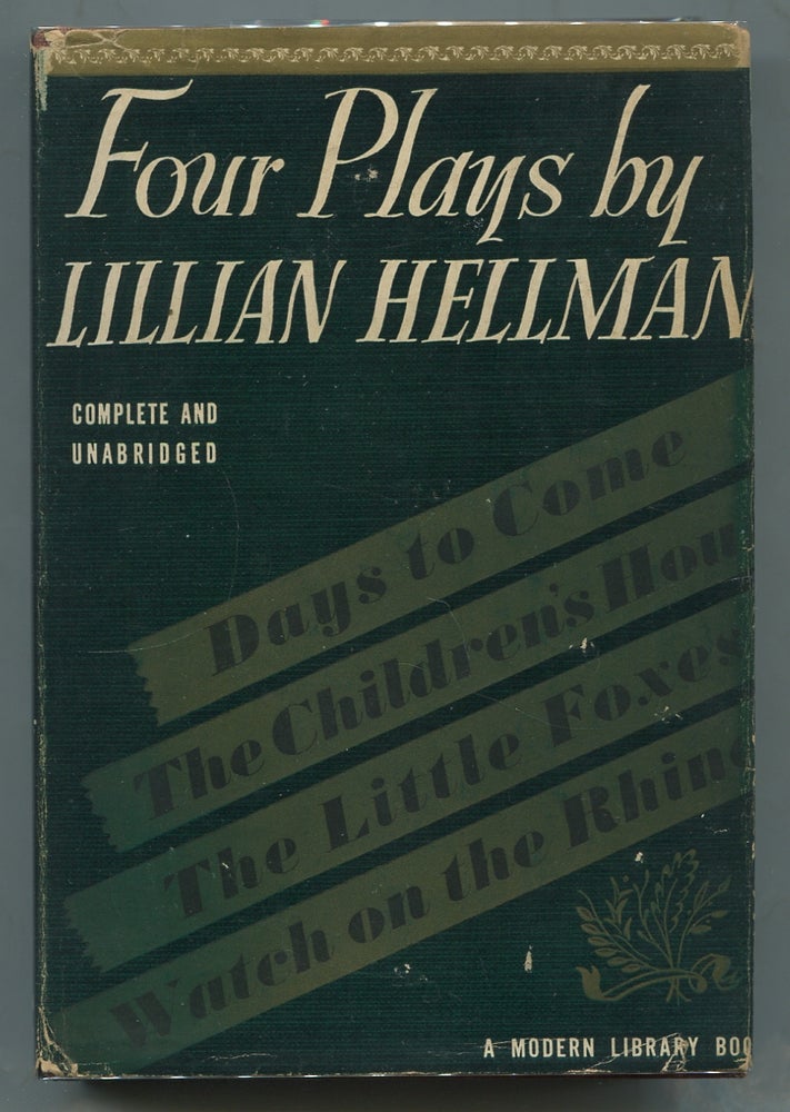 Item #336606 Four Plays by Lillian Hellman: The Children's Hour, Days to Come, The Little Foxes, Watch on the Rhine. Lillian HELLMAN, Peter Taylor.