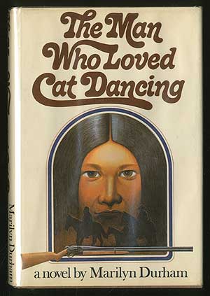 Item #336642 The Man Who Loved Cat Dancing. Marilyn DURHAM