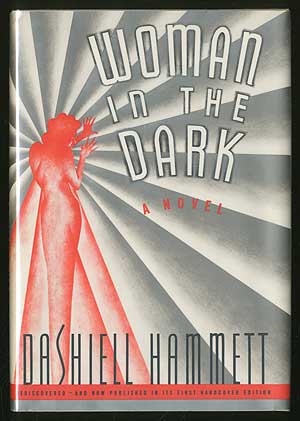 Item #336692 Woman in the Dark: A Novel of Dangerous Romance. Dashiell HAMMETT