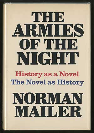 Item #336809 The Armies of the Night: History as a Novel, the Novel as History. Norman MAILER.
