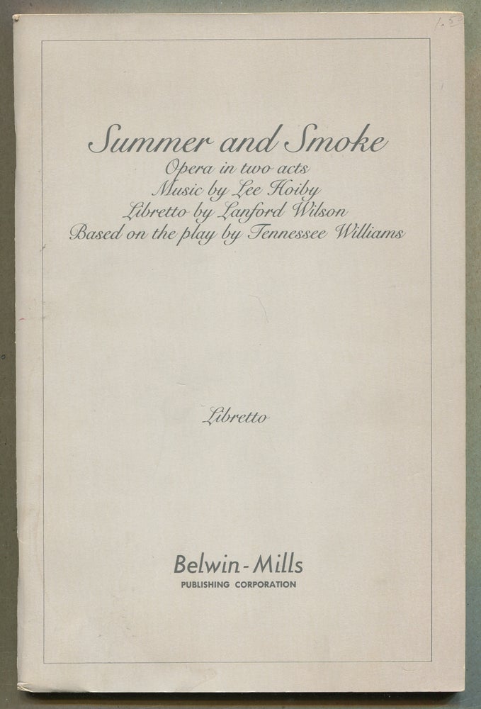 Item #337482 Summer and Smoke, Opera in two acts: libretto. Lanford WILSON, Lee Hoiby, Tennessee Williams, libretto, music.