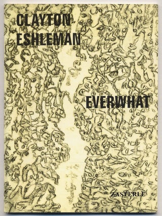 Everwhat. Clayton ESHLEMAN.