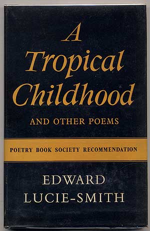 Item #338059 A Tropical Childhood and Other Poems. Edward LUCIE-SMITH.