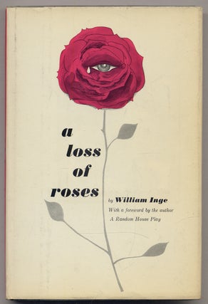 Item #338239 A Loss of Roses. William INGE