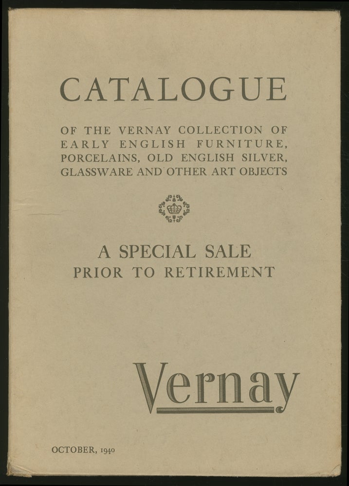 Item #338355 Catalogue of the Vernay Collection of Early English Furniture, Porcelains, Old English Silver, Glassware, and Other Art Objects: October, 1940