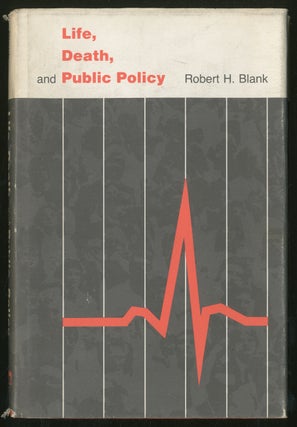 Item #338441 Life, Death, and Public Policy. Robert H. BLANK